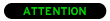 ATTENTION