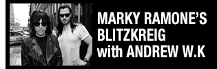 MARKY RAMONE’S BLITZKREIG with ANDREW W.K.